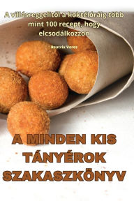 Title: A MINDEN KIS TÁNYÉROK SZAKASZKÖNYV, Author: Beatrix Veres