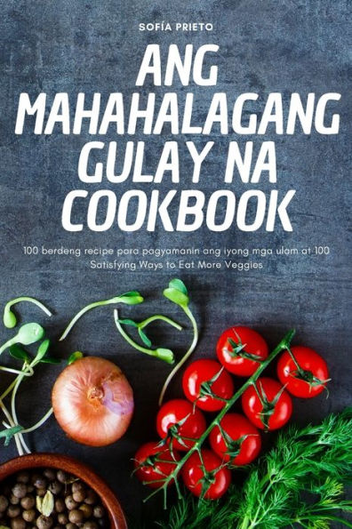 Ang Mahahalagang Gulay Na Cookbook