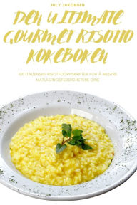 Title: Den Ultimate Gourmet Risotto Kokeboken, Author: July Jakobsen