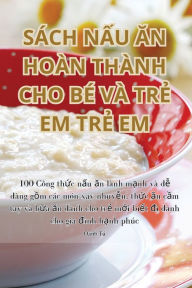 Title: SÁCH N?U AN HOÀN THÀNH CHO BÉ VÀ TR? EM TR? EM, Author: Oanh Tï