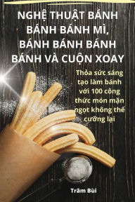 Title: NGH? THU?T BÁNH BÁNH BÁNH MÌ, BÁNH BÁNH BÁNH BÁNH VÀ CU?N XOAY, Author: Trïm Bïi