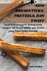 Title: SENI BREADSTICKS, PRETZELS, DAN TWIST, Author: Jane Sankar