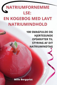 Title: Natriumfornemme Lse: En Kogebog Med Lavt Natriumindhold, Author: Mille Bergqvist