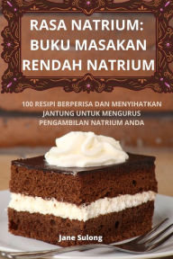 Title: Rasa Natrium: Buku Masakan Rendah Natrium, Author: Jane Sulong