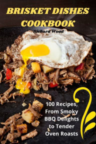 Title: Brisket Dishes Cookbook, Author: Richard Wood