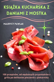 Title: Książka kucharska z daniami z mostka, Author: Maurycy Pawlak