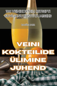 Title: VEINI KOKTEILIDE ÜLIMINE JUHEND, Author: Nadezda Tamm