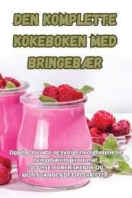 Title: DEN KOMPLETTE KOKEBOKEN MED BRINGEBÆR, Author: Sophia Eriksen