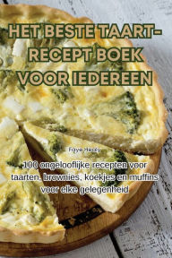 Title: Het Beste Taart-Recept Boek Voor Iedereen, Author: Faye Healy