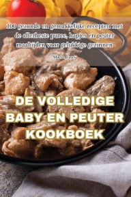 Title: DE VOLLEDIGE BABY EN PEUTER KOOKBOEK, Author: Maeve Casey