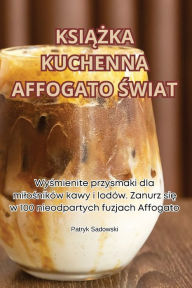 Title: KsiĄŻka Kuchenna Affogato Świat, Author: Patryk Sadowski