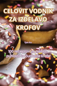 Title: CELOVIT VODNIK ZA IZDELAVO KROFOV, Author: Tjasa Kos