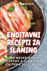 Title: Enostavni Recepti Za Slanino, Author: Spela Močnik