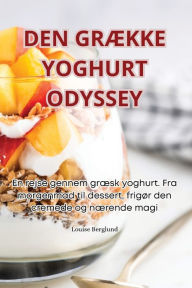 Title: DEN GRÆKKE YOGHURT ODYSSEY, Author: Louise Berglund