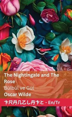 The Nightingale and the Rose / Bï¿½lbï¿½l ve Gï¿½l: Tranzlaty English Tï¿½rkï¿½e