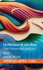 Le Pêcheur et son Âme / The Fisherman and his Soul: Tranzlaty Française English