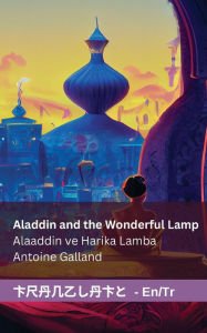 Title: Aladdin and the Wonderful Lamp / Alaaddin ve Harika Lamba: Tranzlaty English TÃ¯Â¿Â½rkÃ¯Â¿Â½e, Author: Antoine Galland