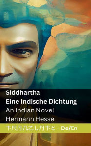 Title: Siddhartha - Eine Indische Dichtung / An Indian Novel: Tranzlaty Deutsch English, Author: Hermann Hesse