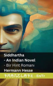 Title: Siddhartha - An Indian Novel / Bir Hint Romanı: Tranzlaty English Tï¿½rkï¿½e, Author: Hermann Hesse