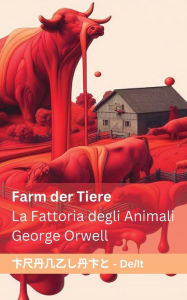 Title: Farm der Tiere / La Fattoria degli Animali: Tranzlaty Deutsch Italiano, Author: George Orwell