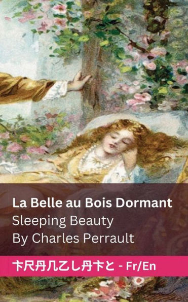 La Belle au Bois Dormant / Sleeping Beauty: Tranzlaty Française English