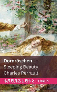Title: Dornröschen / Sleeping Beauty: Tranzlaty Deutsch English, Author: Charles Perrault