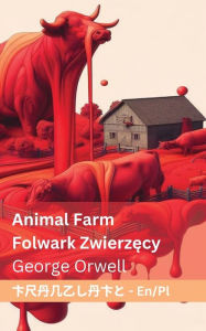 Title: Animal Farm / Folwark zwierzęcy: Tranzlaty English Polsku, Author: George Orwell