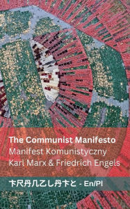 Title: The Communist Manifesto / Manifest Komunistyczny: Tranzlaty English Polsku, Author: Karl Marx