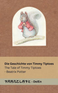 Title: Die Geschichte von Timmy Tiptoes / The Tale of Timmy Tiptoes: Tranzlaty Deutsch English, Author: Beatrix Potter