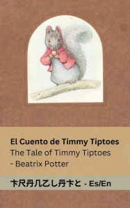 Title: El Cuento de Timmy Tiptoes / The Tale of Timmy Tiptoes: Tranzlaty Espaï¿½ol English, Author: Beatrix Potter