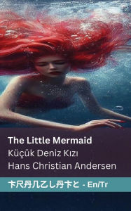 Title: The Little Mermaid Küçük Deniz Kizi: Tranzlaty English Türkçe, Author: Hans Christian Andersen