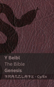 Title: Y Beibl / The Bible (Genesis): Tranzlaty Cymraeg English, Author: Kjv