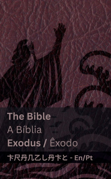 The Bible (Exodus) / A Bï¿½blia (ï¿½xodo): Tranzlaty English Portuguï¿½s