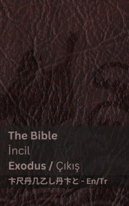 Title: The Bible (Exodus) / İncil (ï¿½ıkış): Tranzlaty English Tï¿½rkï¿½e, Author: Kjv