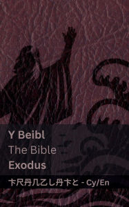 Title: Y Beibl (Exodus) / The Bible (Exodus): Tranzlaty Cymraeg English, Author: Kjv