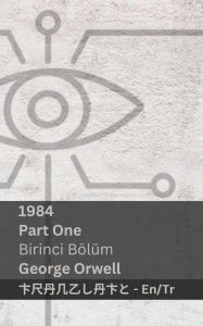 Title: 1984 (Part One / Birinci Bï¿½lï¿½m): Tranzlaty English Tï¿½rkï¿½e, Author: George Orwell