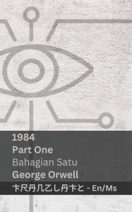 Title: 1984 (Part One / Bahagian Satu): Tranzlaty English Bahasa Melayu, Author: George Orwell