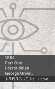 Title: 1984 (Part One / Fï¿½rsta Delen): Tranzlaty English Svenska, Author: George Orwell