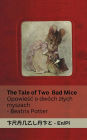 The Tale of Two Bad Mice / Opowieśc o dwï¿½ch zlych myszach: Tranzlaty English Polsku