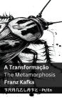 A Transformaï¿½ï¿½o / The Metamorphosis: Tranzlaty Portuguï¿½s English