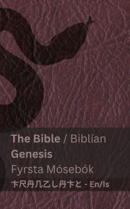 Title: The Bible (Genesis) / Biblï¿½an (Fyrsta Mï¿½sebï¿½k): Tranzlaty English ï¿½slenska, Author: Kjv
