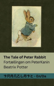 Title: The Tale of Peter Rabbit / Fortï¿½llingen om Peter Kanin: Tranzlaty English Dansk, Author: Beatrix Potter