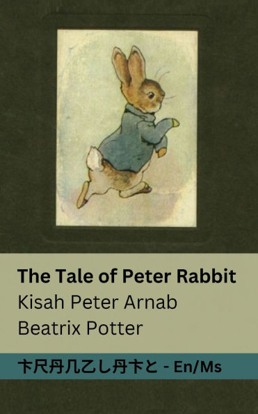 The Tale of Peter Rabbit / Kisah Peter Arnab: Tranzlaty English Bahasa Melayu