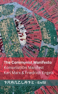 Title: The Communist Manifesto / Komunistični Manifest: Tranzlaty English Slovensčina, Author: Karl Marx