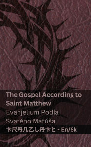 Title: The Bible (The Gospel According to Saint Matthew) / Biblia (Evanjelium Podľa Svï¿½tï¿½ho Matï¿½sa): Tranzlaty English Slovenčina, Author: Kjv