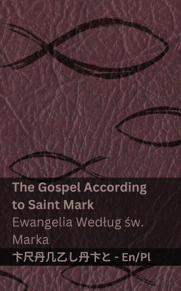 The Bible (The Gospel According to Saint Mark) / Biblia (Ewangelia Wedlug św. Marka): Tranzlaty English Polsku