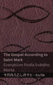 Title: The Bible (The Gospel According to Saint Mark) / Biblia (Evanjelium Podľa Svï¿½tï¿½ho Marka): Tranzlaty English Slovenčina, Author: Kjv