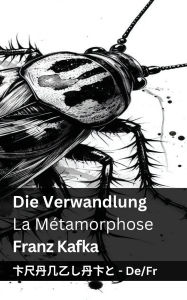 Title: Die Verwandlung / La Mï¿½tamorphose: Tranzlaty Deutsch Franï¿½ais, Author: Franz Kafka