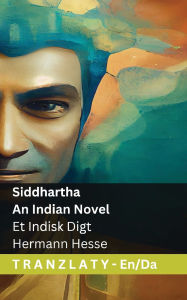 Title: Siddhartha - An Indian Novel / Et Indisk Digt: Tranzlaty English Dansk, Author: Hermann Hesse