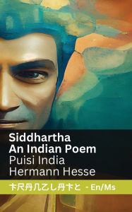 Title: Siddhartha - An Indian Novel / Puisi India: Tranzlaty English Bahasa Melayu, Author: Hermann Hesse
